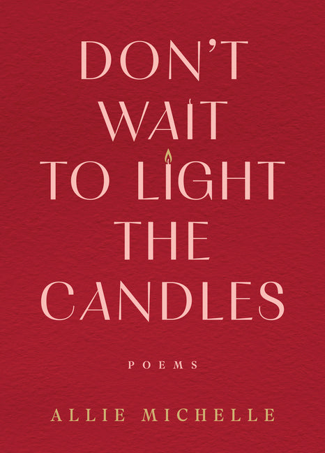 Don't Wait to Light the Candles: Poems (Original) - Ingram