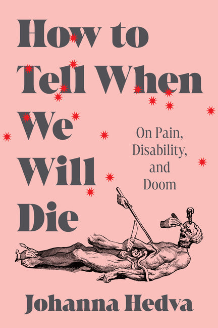 How to Tell When We Will Die: On Pain, Disability, and Doom - Ingram