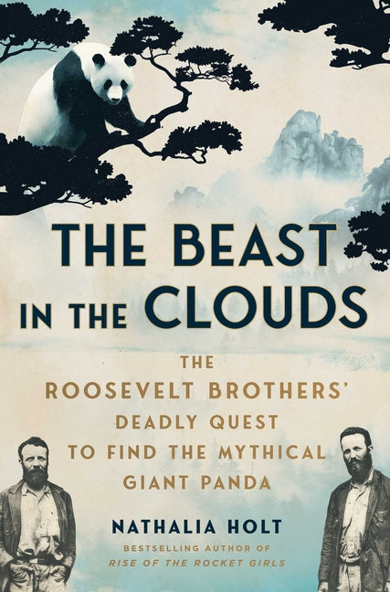 The Beast in the Clouds: The Roosevelt Brothers' Deadly Quest to Find the Mythical Giant Panda - Ingram