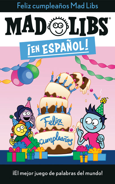¡Feliz Cumpleaños! Mad Libs: ¡El Mejor Juego de Palabras del Mundo!
