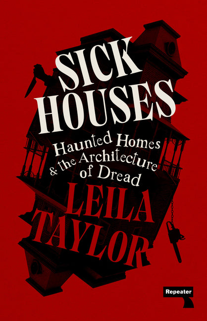 Sick Houses: Haunted Homes and the Architecture of Dread - Ingram