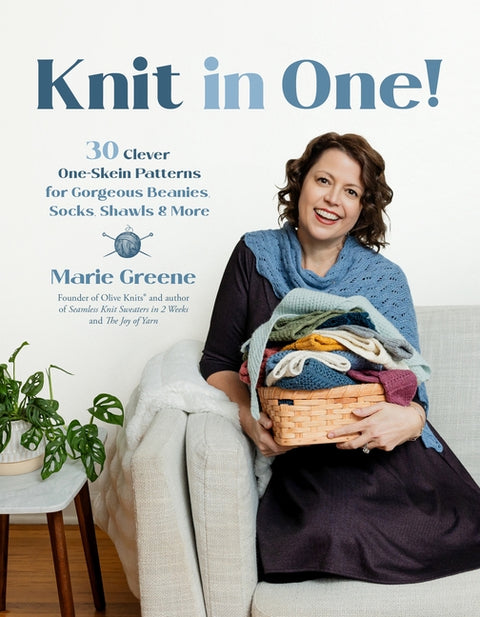 Knit in One!: 30 Clever One-Skein Patterns for Gorgeous Beanies, Socks, Shawls & More - Ingram