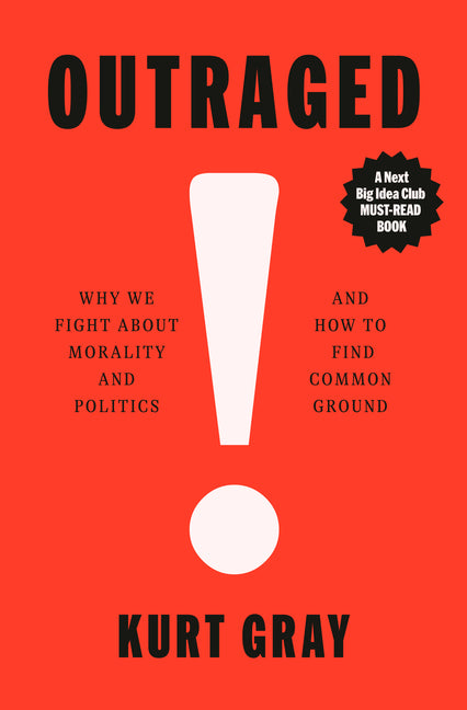 Outraged: Why We Fight about Morality and Politics and How to Find Common Ground - Ingram