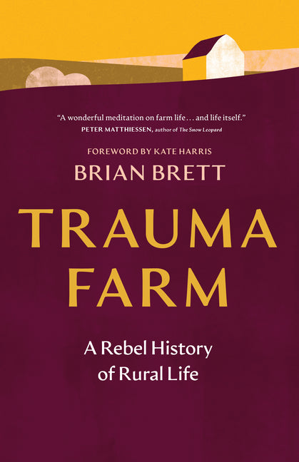 Trauma Farm: A Rebel History of Rural Life