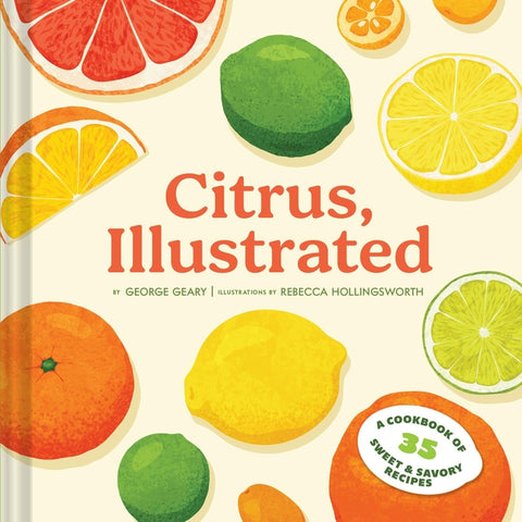 Citrus, Illustrated: A Cookbook of 35 Sweet & Savory Recipes - Ingram