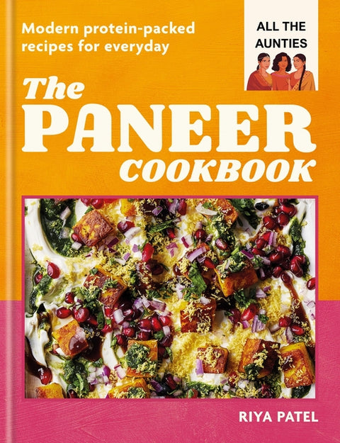 The Paneer Cookbook: Modern Protein-Packed Recipes for Everyday