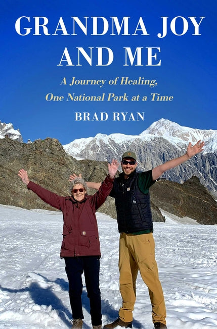 Grandma Joy and Me: A Journey of Healing, One National Park at a Time - Ingram