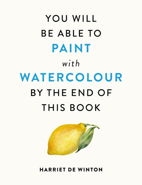 You Will Be Able to Paint with Watercolour by the End of This Book - Ingram