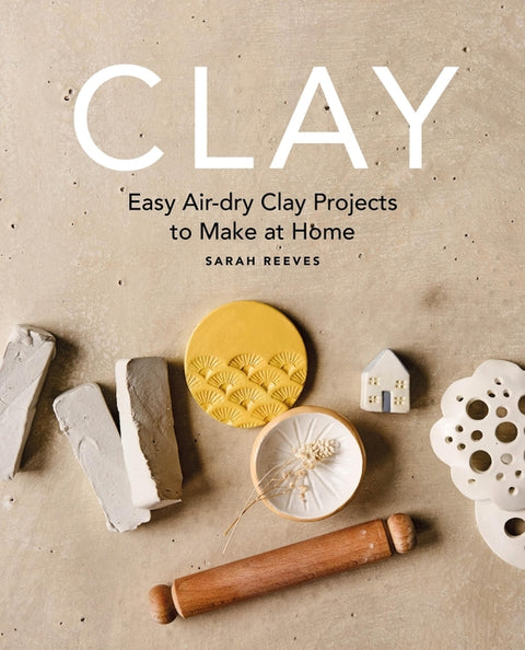 Clay: Easy Air-Dry Clay Projects to Make at Home - Ingram