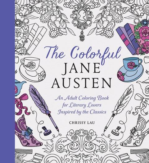 The Colorful Jane Austen: An Adult Coloring Book for Literary Lovers Inspired by the Classics