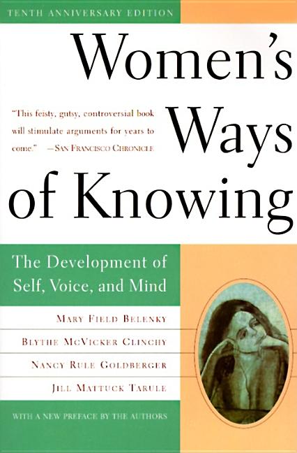 Women's Ways of Knowing (10th Anniversary Edition): The Development of Self, Voice, and Mind (Anniversary) - Ingram