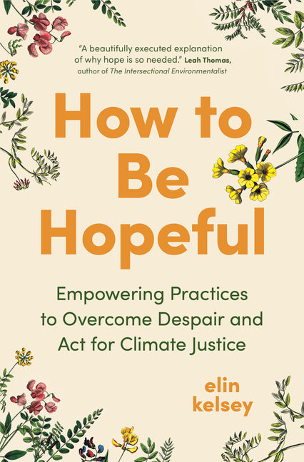How to Be Hopeful: Empowering Practices to Overcome Despair and ACT for Climate Justice - Ingram