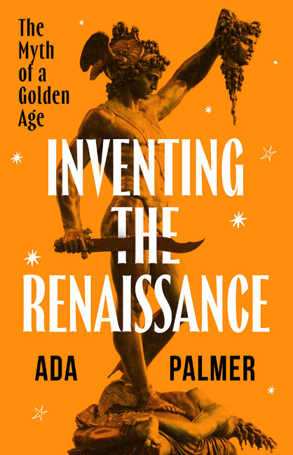 Inventing the Renaissance: The Myth of a Golden Age - Ingram