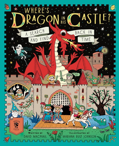 Where's Dragon in His Castle?: A Search and Find Back in Time - Ingram