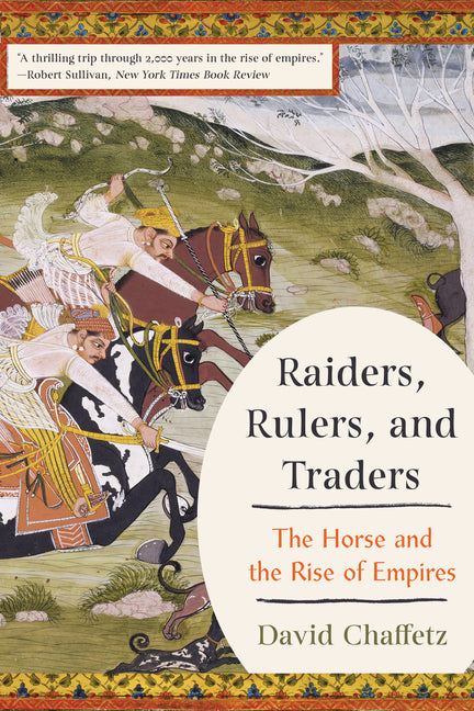 Raiders, Rulers, and Traders: The Horse and the Rise of Empires - Ingram