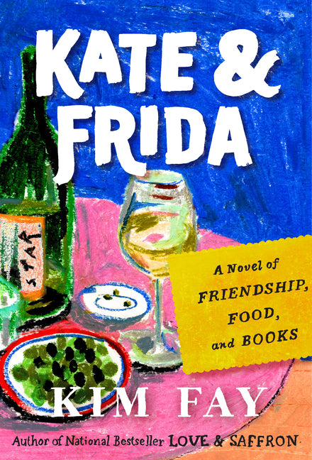 Kate & Frida: A Novel of Friendship, Food, and Books - Ingram