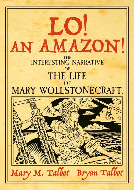 Lo! an Amazon!: The Interesting Narrative of the Life of Mary Wollstonecraft