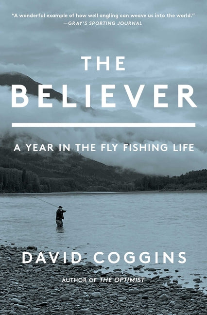 The Believer: A Year in the Fly Fishing Life - Ingram
