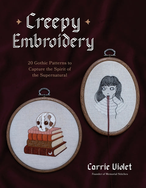 Creepy Embroidery: 20 Gothic Patterns to Capture the Spirit of the Supernatural - Ingram