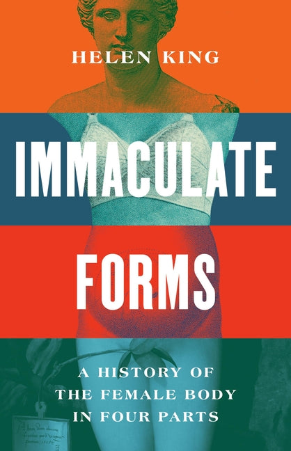 Immaculate Forms: A History of the Female Body in Four Parts - Ingram
