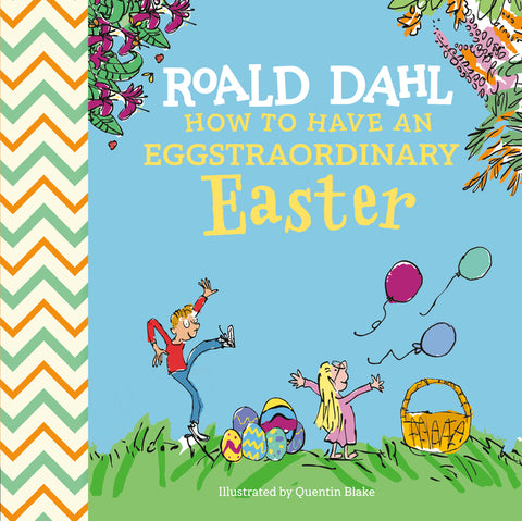 Roald Dahl: How to Have an Eggstraordinary Easter - Ingram