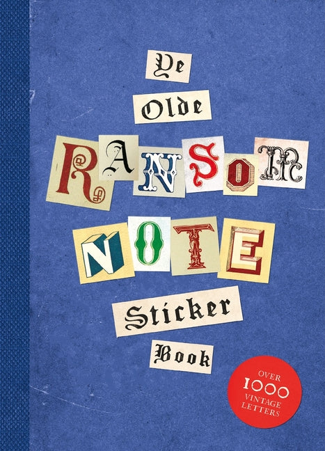 Ye Olde Ransom Note Sticker Book: Over 2000 Peel-Off Letters for Your Anonymous Messages - Ingram