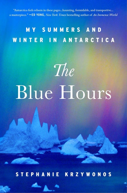 The Blue Hours: My Summers and Winter in Antarctica