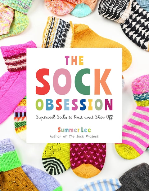 Sock Obsession: Supercool Socks to Knit and Show Off - Ingram