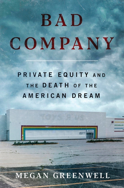 Bad Company: Private Equity and the Death of the American Dream - Ingram