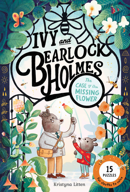 Case of the Missing Flower ((Ivy and Bearlock Holmes Book 1): 15 Puzzles for Sleuths to Solve Volume 1 - Ingram