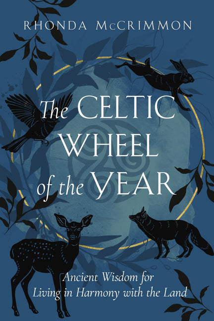 Celtic Wheel of the Year: Ancient Wisdom for Living in Harmony with the Land - Ingram