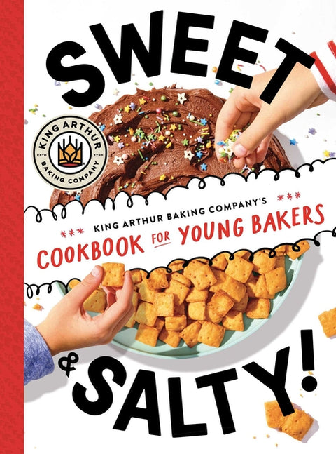Sweet & Salty!: King Arthur Baking Company's Cookbook for Young Bakers - Ingram