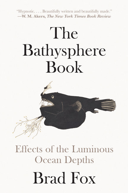 The Bathysphere Book: Effects of the Luminous Ocean Depths - Ingram