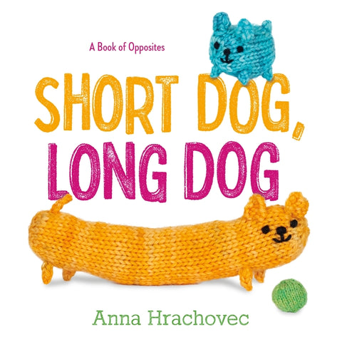 Short Dog, Long Dog: A Book of Opposites - Ingram