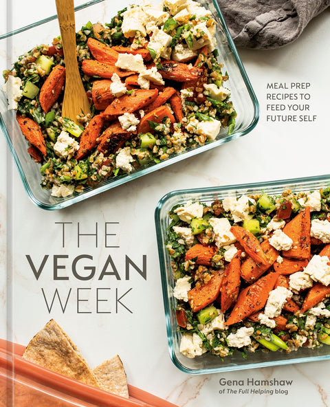 Vegan Week: Meal Prep Recipes To Feed Your Future Self (Hardcover)